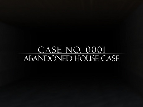 Case No.0001 : Abandoned house case Game Image
